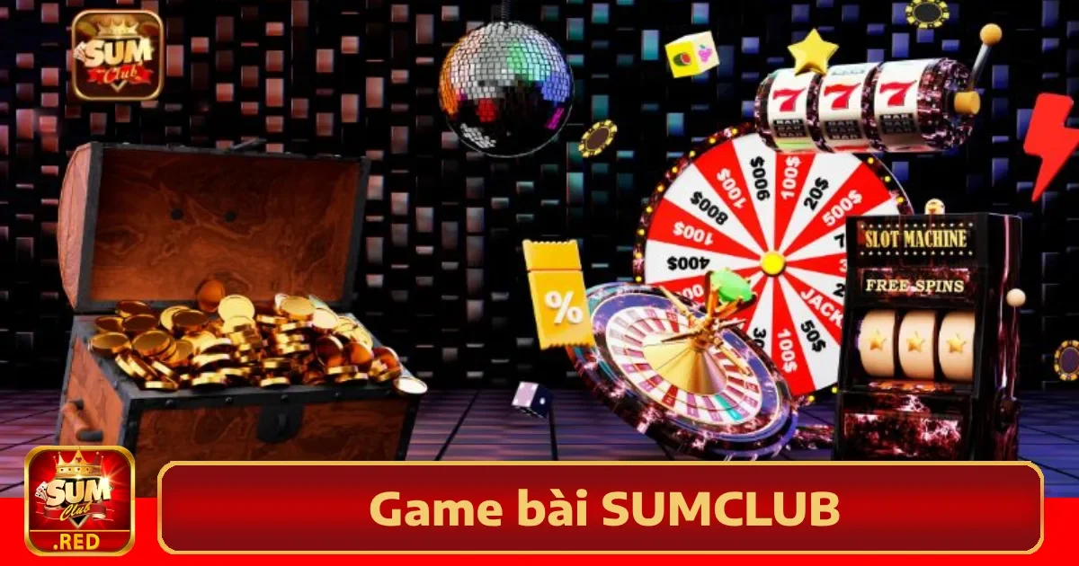 Game bài SUMCLUB 2 Vì sao nên chọn Game bài Sumclub?
