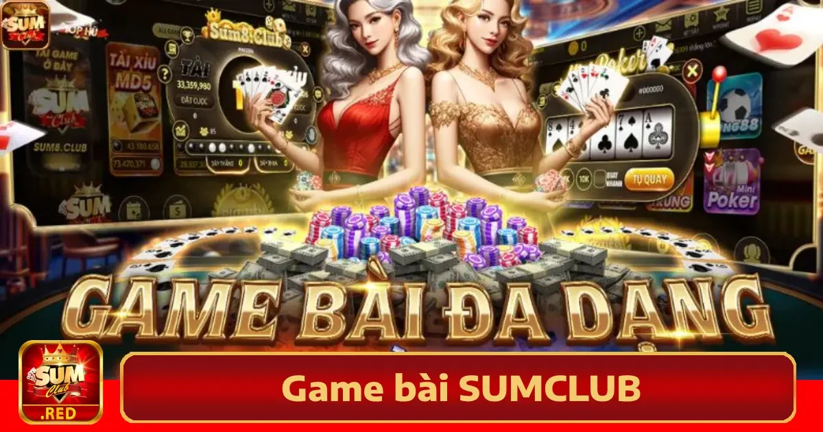 Game bài SUMCLUB 3 Các trò chơi bài nổi bật tại game bài Sumclub