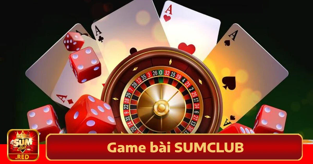 Game bài SUMCLUB 4 Ưu đãi độc quyền tại Game bài Sumclub