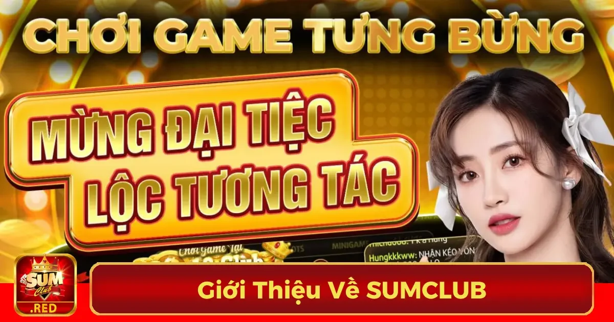 Giới Thiệu Về SUMCLUB - Cổng Game Giải Trí Đỉnh Cao 4 Trải nghiệm độc quyền tại SUMCLUB dành cho người chơi