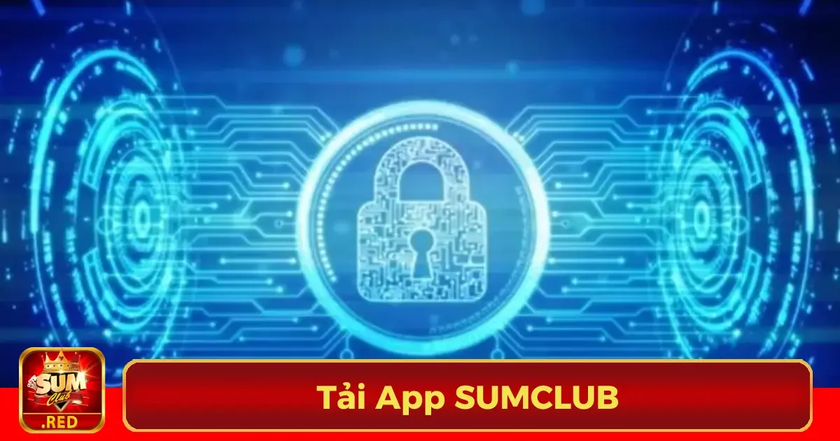 Tải App SUMCLUB - Thế Giới Giải Trí Trong Tầm Tay Bạn 6 Lưu ý khi tải và sử dụng App SUMCLUB an toàn
