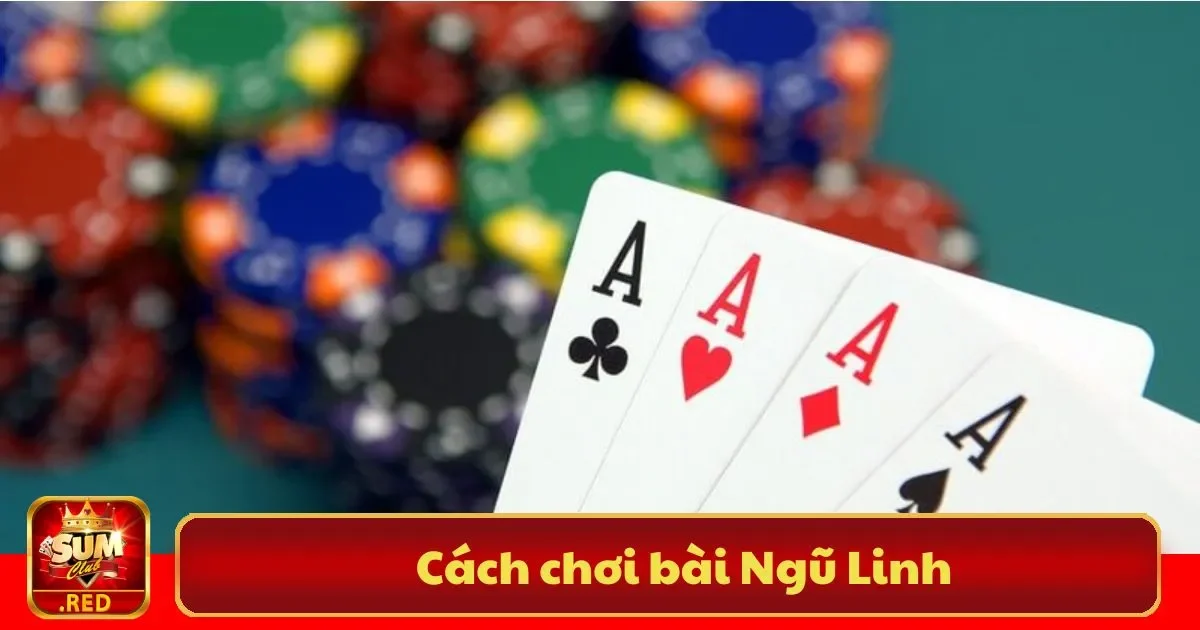 Cách Chơi Bài Ngũ Linh Sumclub – Hướng Dẫn Chi Tiết 2 Bài Ngũ Linh SUMCLUB là gì? Giới thiệu tổng quan