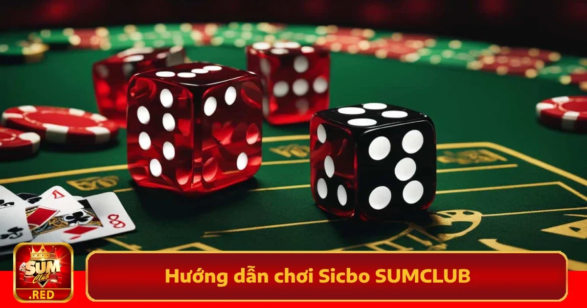 Hướng Dẫn Chơi Sicbo SUMCLUB – Game Xúc Xắc Hấp Dẫn